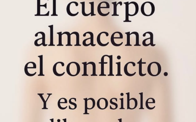 EL CUERPO ALMACENA EL CONFLICTO. Y ES POSIBLE LIBERARLO.